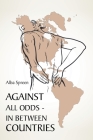 Against All Odds: In Between Countries By Alba Spreen Cover Image