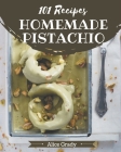 101 Homemade Pistachio Recipes: A One-of-a-kind Pistachio Cookbook By Alice Grady Cover Image