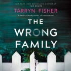 The Wrong Family Lib/E By Tarryn Fisher, Lauren Fortgang (Read by) Cover Image