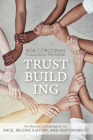 Trustbuilding: An Honest Conversation on Race, Reconciliation, and Responsibility Cover Image