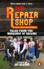 The Repair Shop: Tales from the Workshop of Dreams By Karen Farrington Cover Image