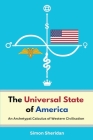 The Universal State of America: An Archetypal Calculus of Western Civilisation Cover Image