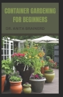 Containenr Gardening for Beginners Cover Image