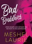 Bad Buddhist By Meshel Laurie Cover Image