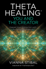 ThetaHealing®: You and the Creator: Deepen Your Connection with the Energy of Creation Cover Image