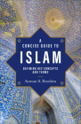 A Concise Guide to Islam: Defining Key Concepts and Terms (Introducing Islam) By Ayman S. Ibrahim Cover Image