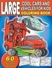 Large Cool Cars and Vehicles For Kids Coloring Book: For Boys and Girls Who Love Sophisticated, Sleek Cars And Vehicles - Ages 4-8, 8-12 Cover Image