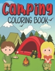 Camping Coloring Book: A Collection of Cute Illustrations of Kids Camping, Camping Gear, Lakes, Mountains and more, Camping Coloring book for By Art Coloring Cover Image
