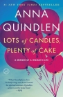 Lots of Candles, Plenty of Cake: A Memoir of a Woman's Life By Anna Quindlen Cover Image