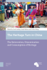 The Heritage Turn in China: The Reinvention, Dissemination and Consumption of Heritage (Asian Heritages) By Carol Ludwig (Editor), Linda Walton (Editor), Yi-Wen Wang (Editor) Cover Image