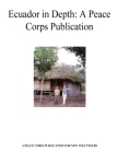 Ecuador in Depth: A Peace Corps Publication By Peace Corps Cover Image