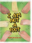 I Am Not A Foot By Robert Sky Allen Cover Image