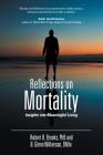 Reflections on Mortality: Insights into Meaningful Living By Glenn Wilkerson, Robert B. Brooks Cover Image