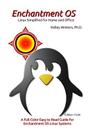 Enchantment OS: Linux Simplified for Home and Office Cover Image