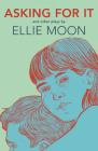 Asking for It: And What I Call Her By Ellie Moon Cover Image