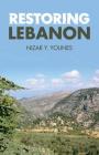 Restoring Lebanon By Nizar Y. Younes Cover Image