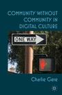 Community Without Community in Digital Culture By C. Gere Cover Image