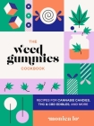 The Weed Gummies Cookbook: Recipes for Cannabis Candies, THC and CBD Edibles, and More (Guides to Psychedelics & More) Cover Image