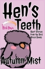 Hen's Teeth: Short Stories from the Bird Brain Books By Autumn Mist Cover Image