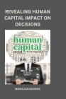 Revealing Human Capital Impact on Decisions By Kaushik Manjula Cover Image