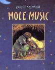 Mole Music By David McPhail, David McPhail (Illustrator) Cover Image