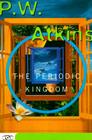The Periodic Kingdom: A Journey Into The Land Of The Chemical Elements By PW Atkins Cover Image