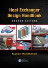 Heat Exchanger Design Handbook (Mechanical Engineering) By Kuppan Thulukkanam Cover Image
