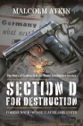 Section D for Destruction: Forerunner of SOE and Auxiliary Units By Malcolm Atkin Cover Image