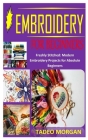 Embroidery for Beginners: Freshly Stitched: Modern Embroidery Projects for Absolute Beginners Cover Image