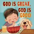 God Is Great, God Is Good By Dr. D. Scott Hildreth, Alexandra Columbo (Illustrator) Cover Image