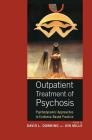 Outpatient Treatment of Psychosis: Psychodynamic Approaches to Evidence-Based Practice Cover Image