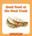 Good Food at the Food Truck (What I Eat) Cover Image