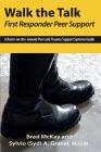 Walk the Talk: First Responder Peer Support By Sylvio (Syd) a. Gravel, Brad a. McKay Cover Image