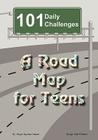 101 Daily Challenges for Teens - A Road Map for Teens Cover Image