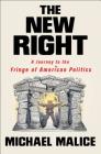 The New Right: A Journey to the Fringe of American Politics By Michael Malice Cover Image