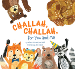 Challah, Challah for You and Me By Barbara Bietz, June Sobel, Ruth Waters (Illustrator) Cover Image