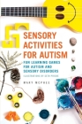 Sensory Activities for Autism: Fun Learning Games for Autism and Sensory Disorders Cover Image