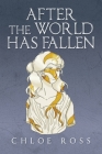 After the World Has Fallen By Chloe Ross Cover Image