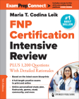 Fnp Certification Intensive Review: Plus 1,200 Questions with Detailed Rationales By Maria T. Codina Leik Cover Image