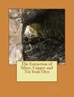 The Extraction of Silver, Copper and Tin from Ores Cover Image