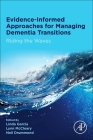 Evidence-Informed Approaches for Managing Dementia Transitions: Riding the Waves By Linda Garcia (Editor), Lynn McCleary (Editor), Neil Drummond (Editor) Cover Image