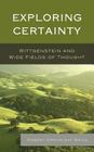 Exploring Certainty: Wittgenstein and Wide Fields of Thought By Robert Greenleaf Brice Cover Image