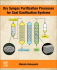 Dry Syngas Purification Processes for Coal Gasification Systems By Makoto Kobayashi Cover Image