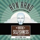The Virtue of Selfishness Lib/E: A New Concept of Egoism By Ayn Rand, Nathaniel Branden, C. M. Hebert (Read by) Cover Image