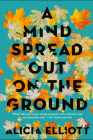 A Mind Spread Out on the Ground By Alicia Elliott Cover Image