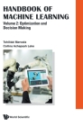 Handbook of Machine Learning - Volume 2: Optimization and Decision Making By Tshilidzi Marwala, Collins Achepsah Leke Cover Image