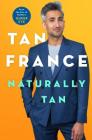 Naturally Tan: A Memoir By Tan France Cover Image