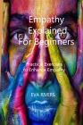 Empathy Explained For Beginners: Practical Exercises to Enhance Empathy Cover Image