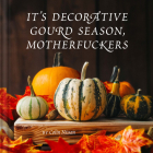 It's Decorative Gourd Season, Motherfuckers By Colin Nissan Cover Image