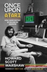 Once Upon Atari: How I made history by killing an industry By Howard Scott Warshaw Cover Image